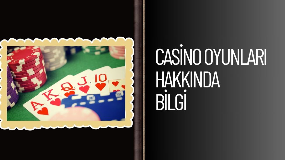 Casino Oyunları Hakkında Bilgi