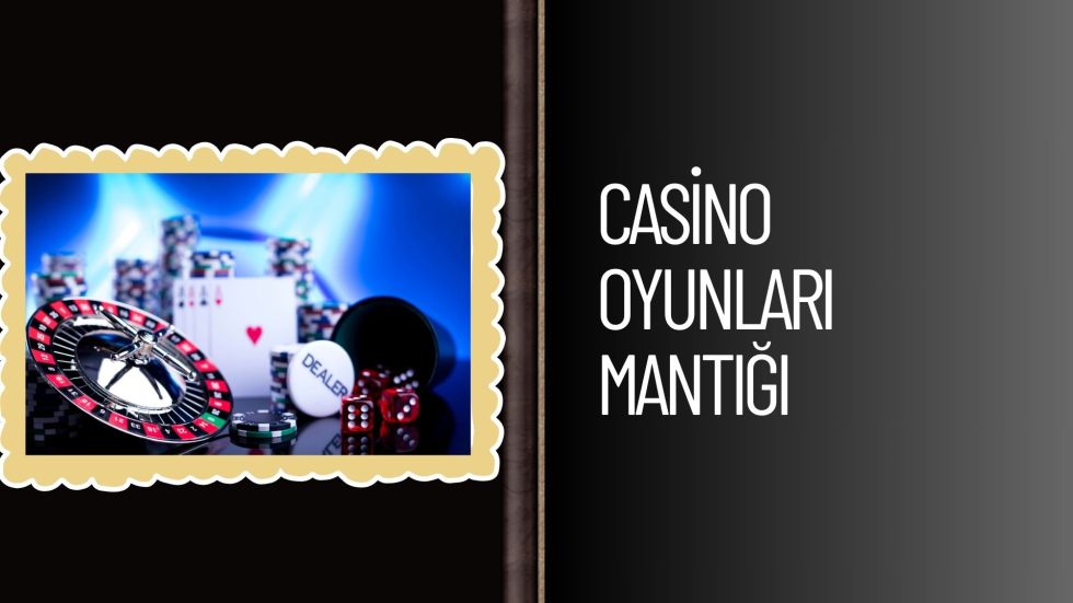 Casino Oyunları Mantığı